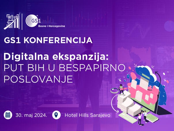 Poziv na osmu GS1 konferenciju - digitalna ekspanzija: Put BiH u bespapirno poslovanje